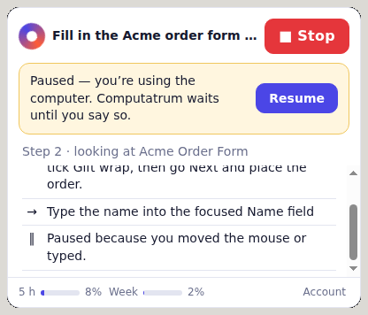 Paused — you're using the computer. Computatrum waits until you say so. Resume